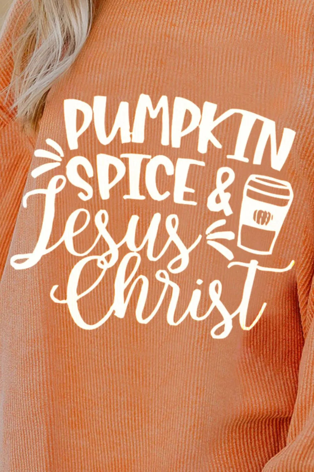 Textured corded sweatshirt in sherbet with white graphic text "Pumpkin Spice & Jesus Christ