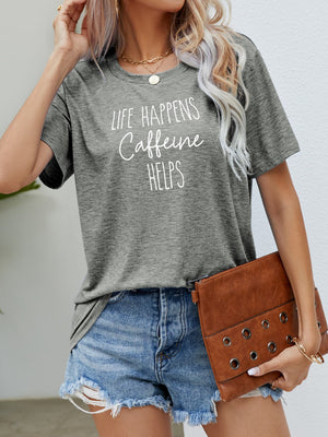 Heather gray slub knit tee with white "Life Happens Caffeine Helps" graphic, crew neck, short sleeves.