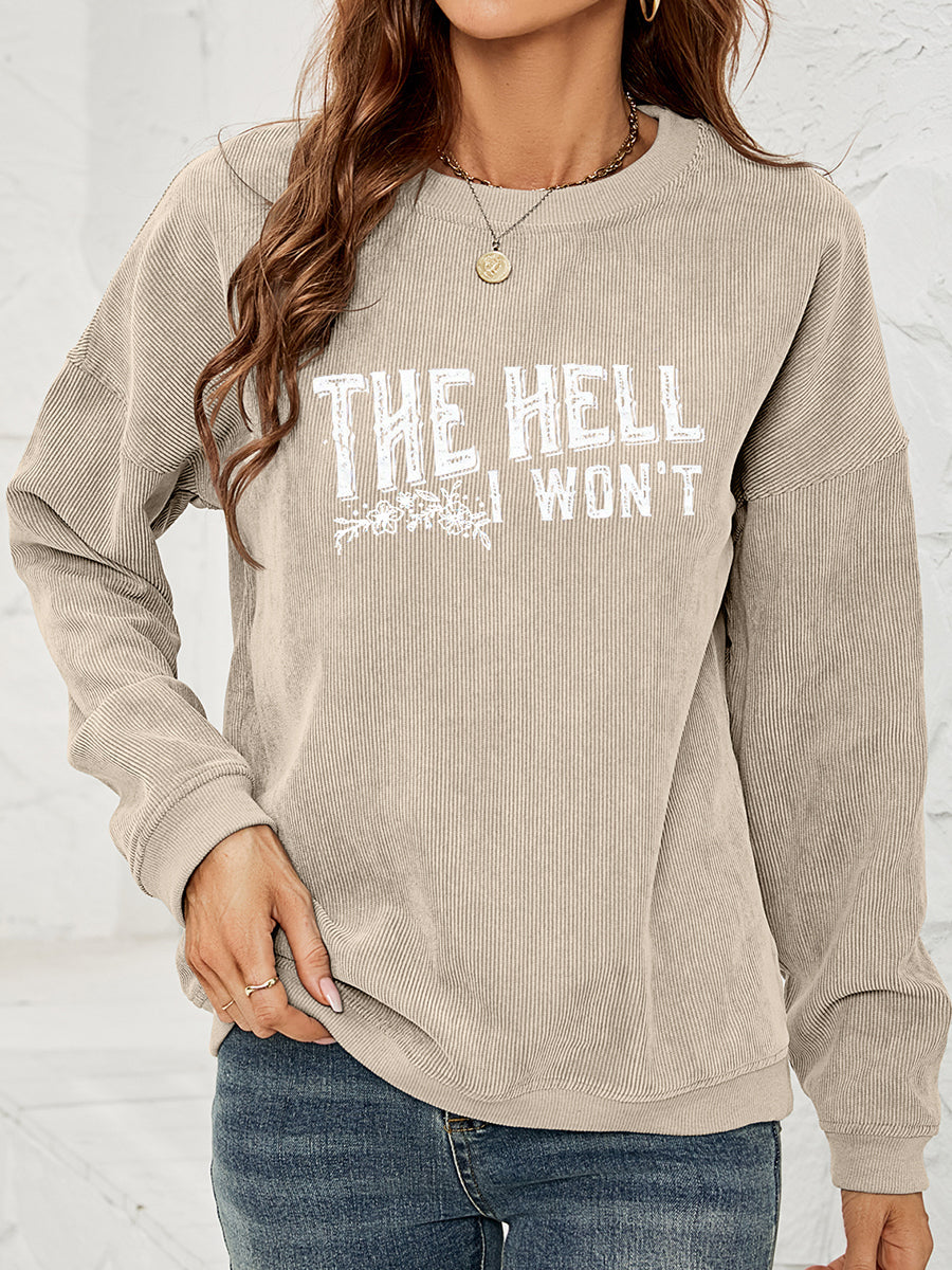 Sand corduroy graphic crewneck sweatshirt with "THE HELL I WON'T" text detail.