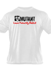 White graphic t-shirt with black MUTANT text and biohazard symbol, and red "Leave Humanity Behind!" slogan.