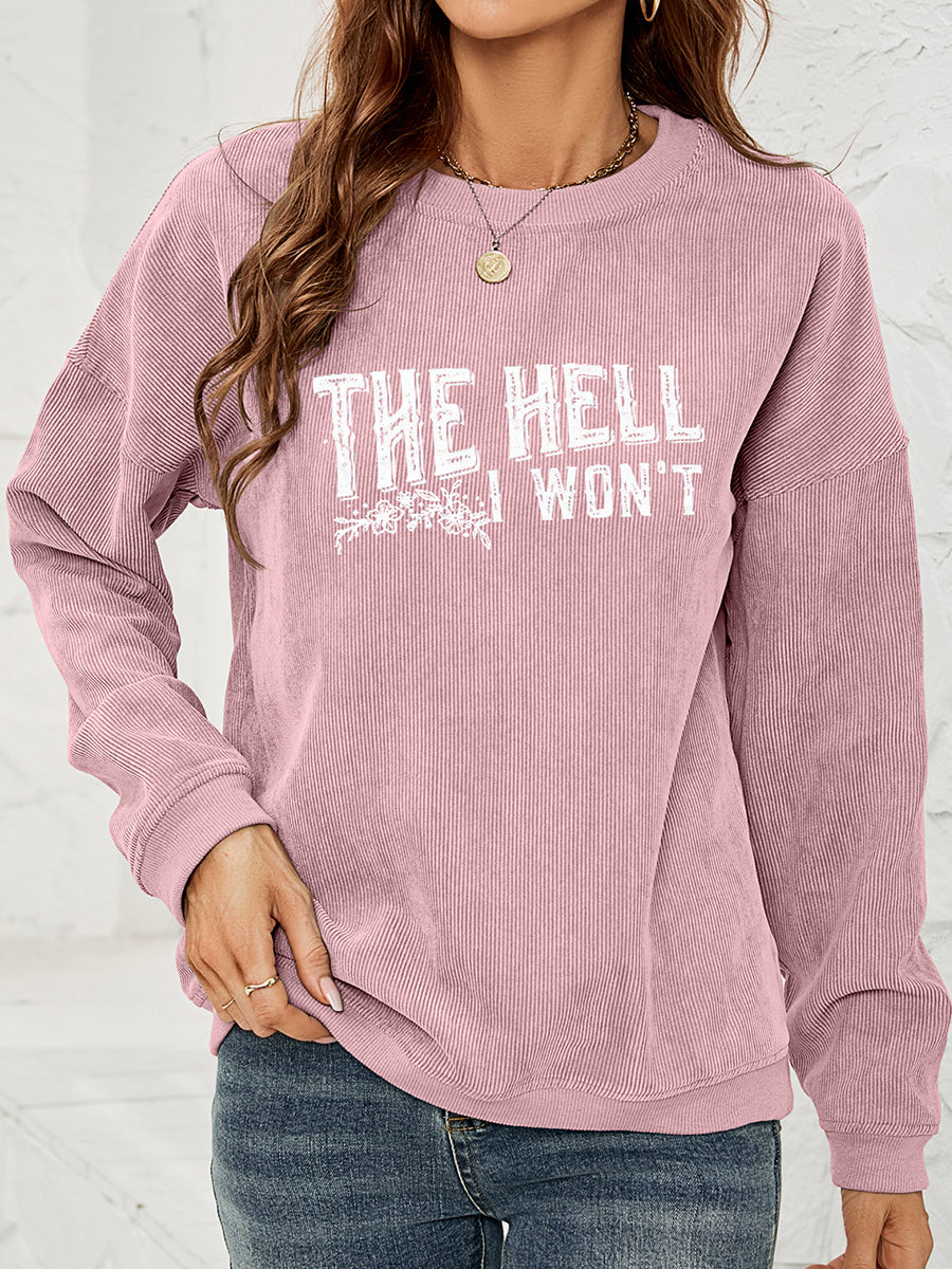 Dusty Pink corduroy crewneck sweatshirt with white graphic text "THE HELL I WON'T